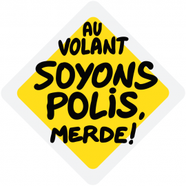 Au volant soyons polis, merde !