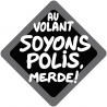 Au volant soyons polis, merde !